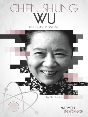 cover image of Chien-Shiung Wu: Nuclear Physicist